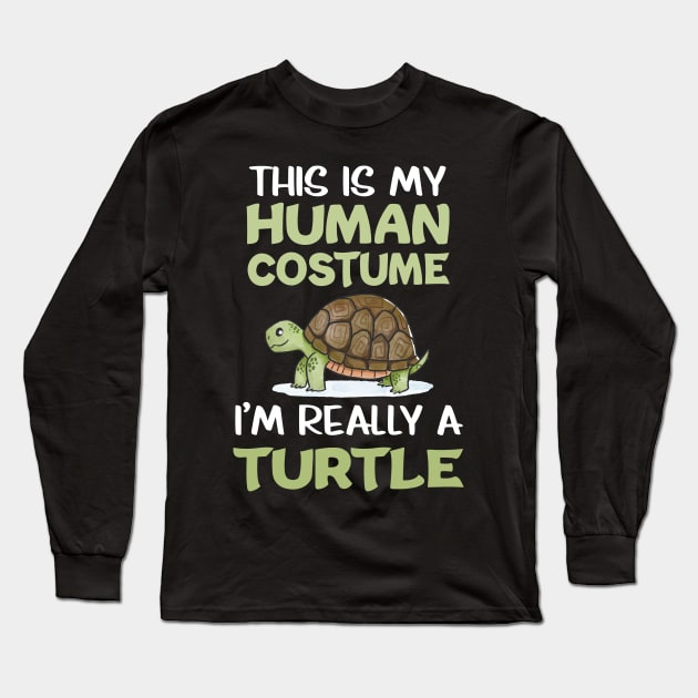 This Is My Human I’m Really A Turtle Animal Lover Tortoise Long Sleeve T-Shirt by FamiLane